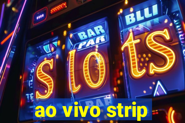 ao vivo strip